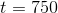 t=750