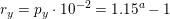 \small \small r_y=p_y\cdot 10^{-2}=1{.}15^a-1