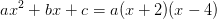 ax^2+bx+c=a(x+2)(x-4)