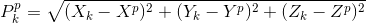 P_{k}^{p}=\sqrt{(X_{k}-X^{p})^2 + (Y_k-Y^p)^2 + (Z_k-Z^p)^2}