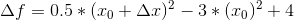 \Delta f=0.5*(x_0+\Delta x)^2-3*(x_0)^2+4