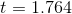 t=1.764