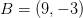 B=(9,-3)