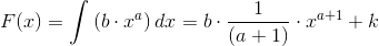 F(x)=\int\left ( b\cdot x^a \right )dx=b\cdot \frac{1}{\left (a+1 \right )}\cdot x^{a+1}+k