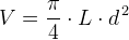 V=\frac{\pi }{4}\cdot L\cdot d^{\, 2}