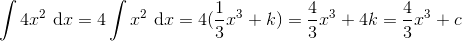 \int 4x^2\ \textup{d}x=4 \int x^2 \ \textup{d}x=4(\frac{1}{3}x^3+k)=\frac{4}{3}x^3+4k=\frac{4}{3}x^3+c