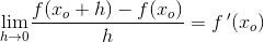 \underset{h \to 0}{\lim} \frac{f(x_o+h)-f(x_o)}{h}=f{\, }'(x_o)