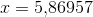 x=5{,}86957