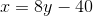 x=8y-40