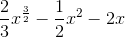 \frac{2}{3}x^{\frac{3}{2}}-\frac{1}{2}x^{^{2}}-2x