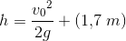 h=\frac{{v_0}^2}{2g}+(1{,}7\; m)