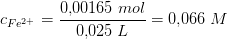 c_{Fe^{2+}}=\frac{0{,}00165\;mol}{0{,}025\;L}=0{,}066\; M