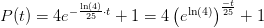 P(t)=4e^{-\frac{\ln(4)}{25}\cdot t}+1=4\left (e^{\ln(4)} \right )^{\frac{-t}{25}}+1