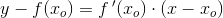 y-f(x_o)=f\, {}'(x_o)\cdot (x-x_o)