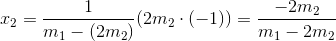 x_{2}=\dfrac{1}{m_{1}-(2m_{2})}(2m_{2}\cdot(-1))=\dfrac{-2m_{2}}{m_{1}-2m_{2}}