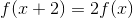f(x+2)=2f(x)