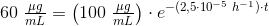 60\; \tfrac{\mu g}{mL}=\left ( 100\; \tfrac{\mu g}{mL} \right )\cdot e^{-(2{,}5\cdot 10^{-5}\; h^{-1})\cdot t}