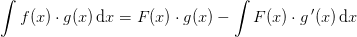 \int f(x)\cdot g(x)\, \mathrm{d}x=F(x)\cdot g(x) -\int F(x)\cdot g{\, }'(x)\, \mathrm{d}x