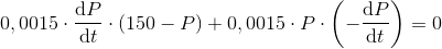 0,0015\cdot \frac{\mathrm{d} P}{\mathrm{d} t}\cdot \left (150- P \right )+0,0015\cdot P\cdot \left (-\frac{\mathrm{d} P}{\mathrm{d} t} \right )=0