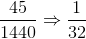 \frac{45}{1440} \Rightarrow \frac{1}{32}
