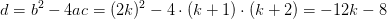 d=b^2-4ac=(2k)^2-4\cdot (k+1)\cdot (k+2)=-12k-8