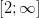 \left [ 2;\infty \right ]