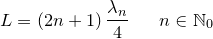 \small \small L=\left ( 2n+1 \right )\frac{\lambda _n}{4}\; \; \; \; \; \; n\in \mathbb{N}_0