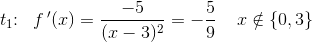t_1\! \! :\; \; f{\, }'(x)=\frac{-5}{(x-3)^2}=-\frac{5}{9}\; \; \; \; x\notin\{0,3\}