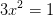 3x^2=1