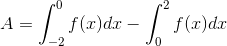A=\int_{-2}^0{f(x)dx}-\int_0^2{f(x)dx}