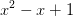 x^2-x+1