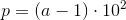 p=\left (a-1 \right )\cdot 10^2