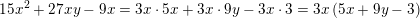 \small 15x^2+27xy-9x=3x\cdot 5x+3x\cdot 9y-3x\cdot 3=3x\left ( 5x+9y-3 \right )