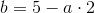 b=5-a\cdot 2