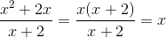 \frac{x^2+2x}{x+2}=\frac{x(x+2)}{x+2}=x