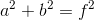 a^2+b^2=f^2