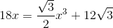 18x=\frac{\sqrt{3}}{2}x^3+12\sqrt{3}