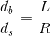 \frac{d_{b}}{d_{s}}=\frac{L}{R}