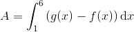 A=\int_{1}^{6}\left (g(x)-f(x) \right )\textup{d}x