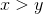 x>y