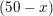 \small (50-x)