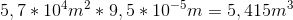 5,7*10^4 m^2 *9,5*10^-^5 m=5,415 m^3