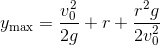 y_{\textup{max}}=\frac{v_{0}^{2}}{2g}+r+\frac{r^{2}g}{2v_{0}^{2}}