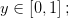 y\in\left [ 0,1 \right ];