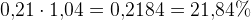 0{,}21\cdot 1{,}04=0{,}2184=21{,}84\%