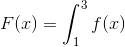 F(x) = \int_{1}^{3} f(x)