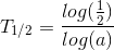 T_{1/2}=\frac{log(\frac{1}{2})}{log(a)}