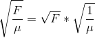 \sqrt{\frac{F}{\mu }} = \sqrt{F}*\sqrt{\frac{1}{\mu }}