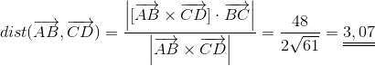 dist(\overrightarrow{AB},\overrightarrow{CD})=\frac{\left | [\overrightarrow{AB}\times \overrightarrow{CD}]\cdot \overrightarrow{BC} \right |}{\left | \overrightarrow{AB}\times \overrightarrow{CD} \right |}=\frac{48}{2\sqrt{61}}=\underline{\underline{3,07}}