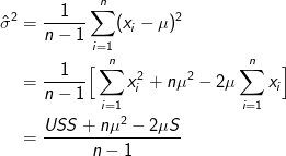 \begin{align*} \hat\sigma^2 &= \frac{1}{n-1}\sum_{i=1}^n(x_i-\mu)^2\\ &= \frac{1}{n-1}\Big[ \sum_{i=1}^n x_i^2 + n\mu^2 - 2\mu\sum_{i=1}^nx_i\Big]\\ &= \frac{USS + n\mu^2 - 2\mu S}{n-1} \end{align*}